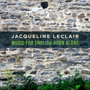 Jacqueline Leclair: Music for English Horn Alone on New Focus Recordings