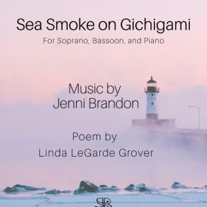 Sea Smoke on Gichigami for Soprano, Bassoon, and Piano