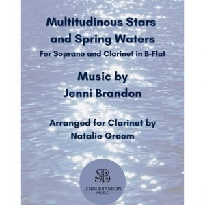 Multitudinous Stars and Spring Waters for Soprano and Clarinet in B-Flat