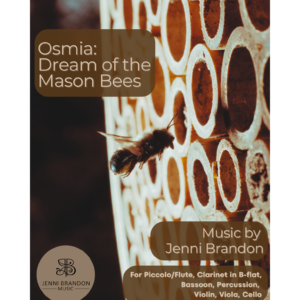 Osmia: Dream of the Mason Bees for Piccolo/Flute, Clarinet, Bassoon, Violin, Viola, Cello, Percussion